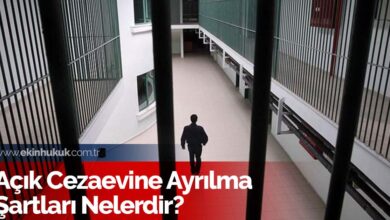 Açık Cezaevine Ayrılma Şartları Nelerdir?