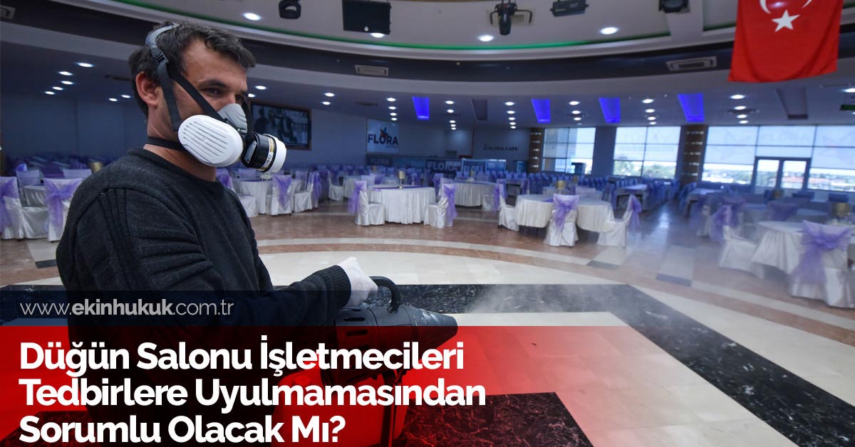 Düğün Salonu İşletmecileri Tedbirleri Uyulmamasından Sorumlu Olacak Mı?