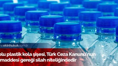 plastik kola şişesi silah mıdır?