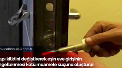 Kapı kilidini değiştirerek eşin eve girmesini engellemek