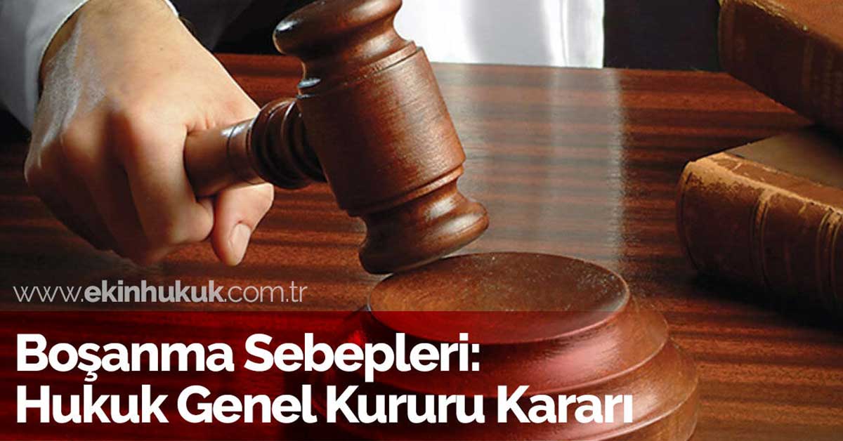 hukuk genel kurulu kararı boşanma sebepleri