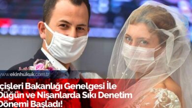 İçişleri Bakanlığı Genelgesi İle Düğün ve Nişanlarda Sıkı Denetim Dönemi Başladı!