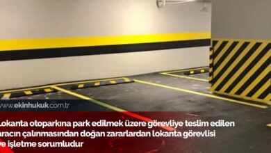 Lokanta otoparkına park edilmek üzere görevliye teslim edilen aracın çalınmasından doğan zararlardan lokanta görevlisi ve işletme sorumludur